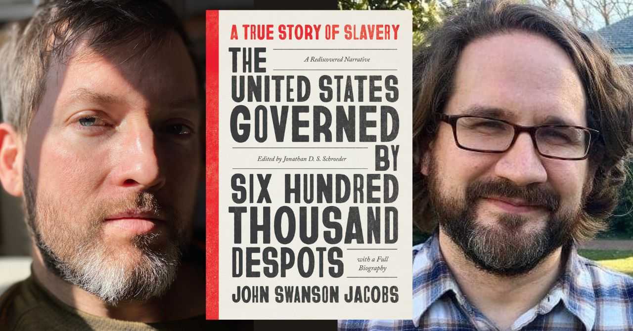 Jonathan Schroeder presents "The United States Governed by Six Hundred Thousand Despots: A True Story of Slavery" in conversation w/Jared Hickman