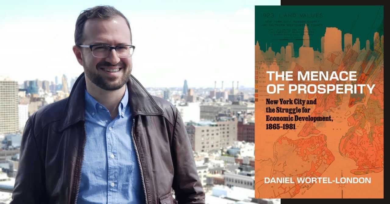 Daniel Wortel-London presents "The Menace of Prosperity: New York City and the Struggle for Economic Development, 1865–1981"