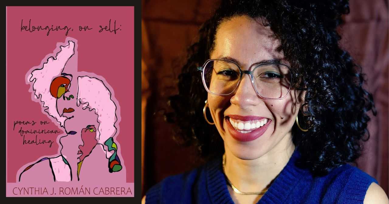 Cynthia Roman Cabrera presents "Belonging, On Self: Poems on Dominirican Healing"