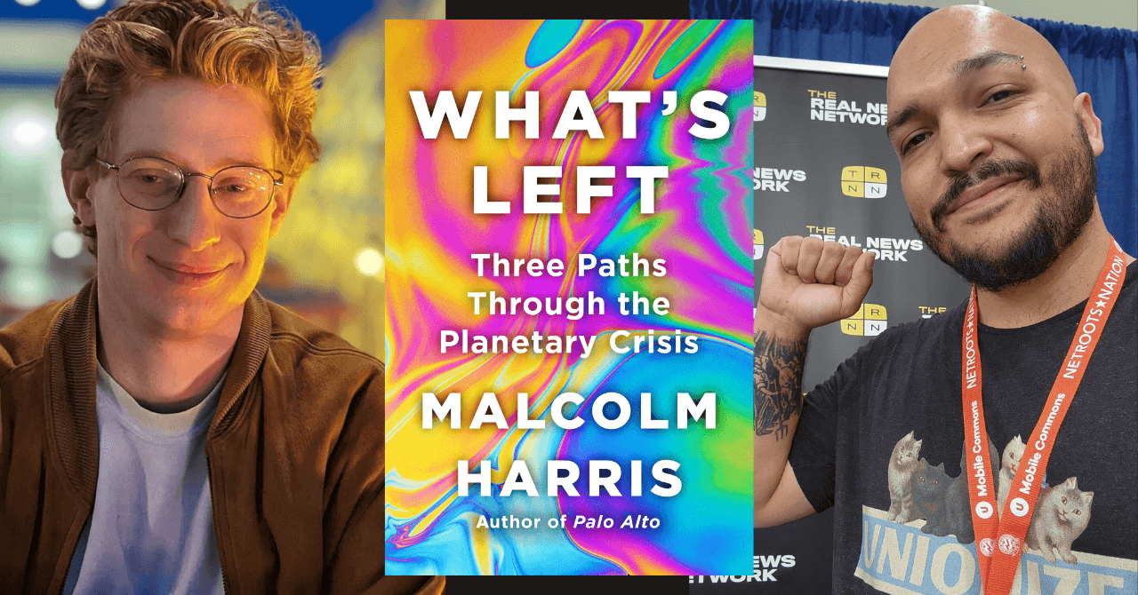 Malcolm Harris presents "What’s Left: Three Paths Through the Planetary Crisis" in conversation w/ Max Alvarez