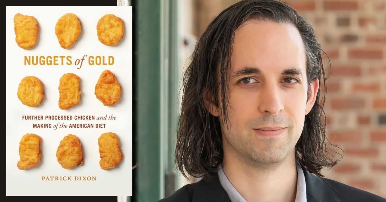 Patrick Dixon presents "Nuggets of Gold: Further Processed Chicken and the Making of the American Diet"